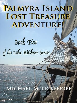 cover image of Palmyra Island Lost Treasure Adventure! Book 5 of the Luke Mitchner Series
